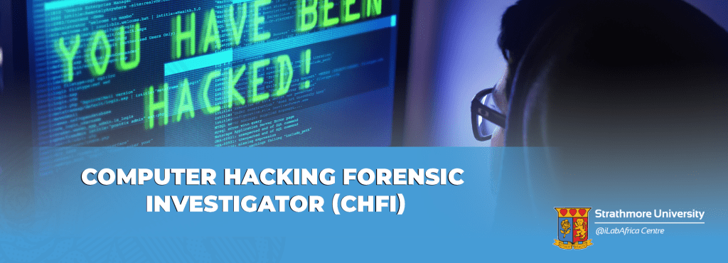 Computer Hacking Forensic Investigator (CHFI) - @iLabAfrica